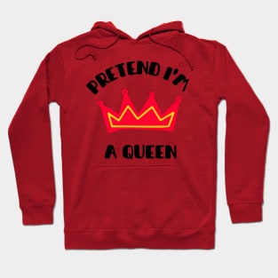 Pretend im a queen Hoodie